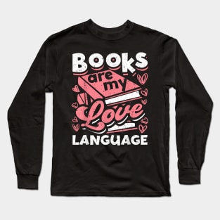 Book Books Are My Love Language Long Sleeve T-Shirt